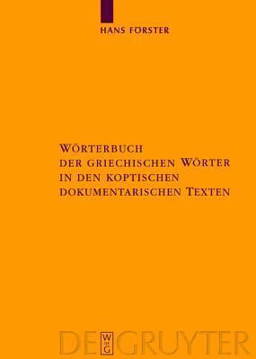 W�rterbuch Der Griechischen W�rter in Den Koptischen Dokumentarischen Texten