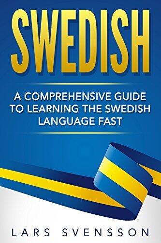 Swedish: A Comprehensive Guide to Learning the Swedish Language Fast