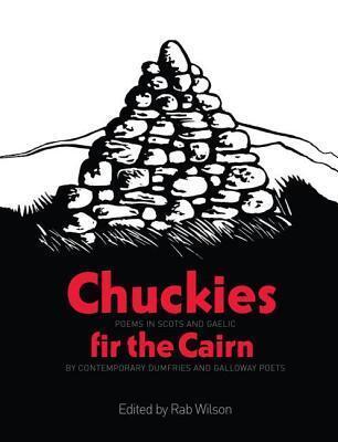 Chuckies Fir the Cairn: Poems in Scots and Gaelic