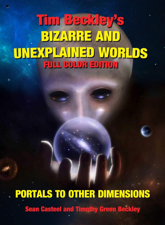 Tim Beckley's Bizarre and Unexplained Worlds: Portals to Other Dimensions (Full Color Edition)