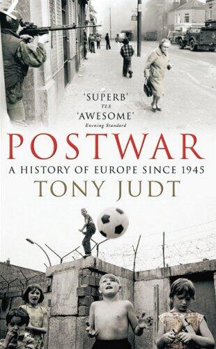 Postwar: A History of Europe Since 1945