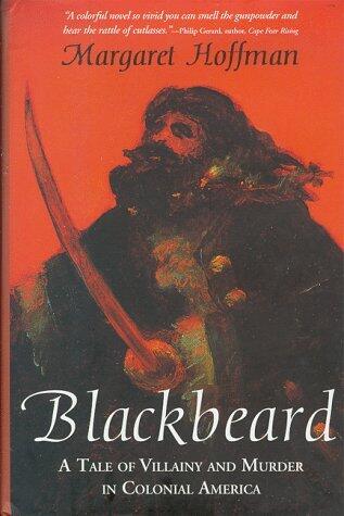 Blackbeard: A Tale of Villainy and Murder in Colonial America