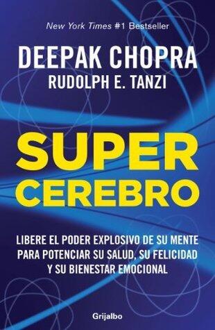 Supercerebro: Libere el poder explosivo de su mente para potenciar su salud, su felicidad y su bienestar emocional