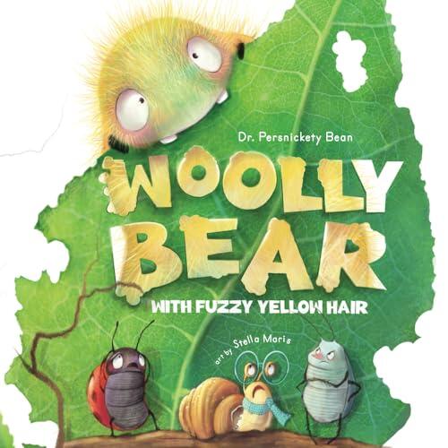 Woolly Bear: With Fuzzy Yellow Hair Wants to be a Moth.