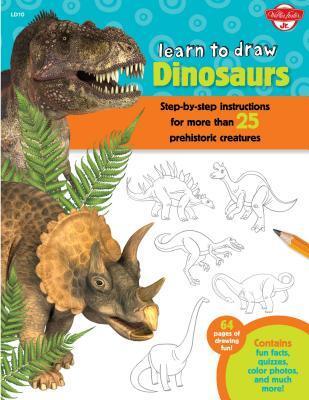 Learn to Draw Dinosaurs: Step-by-step Instructions for more than 25 Prehistoric Creatures