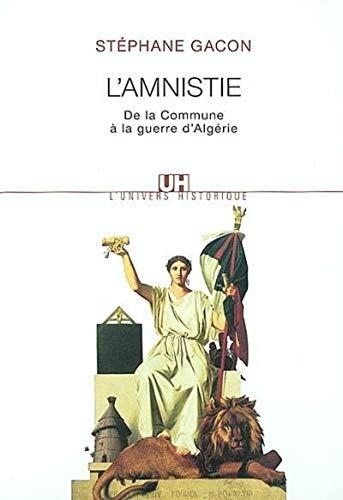 L'Amnistie. De la Commune à la guerre d'Algérie