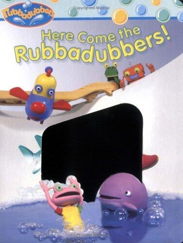Here Come the Rubbadubbers!