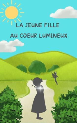 LA JEUNE FILLE AU CŒUR LUMINEUX