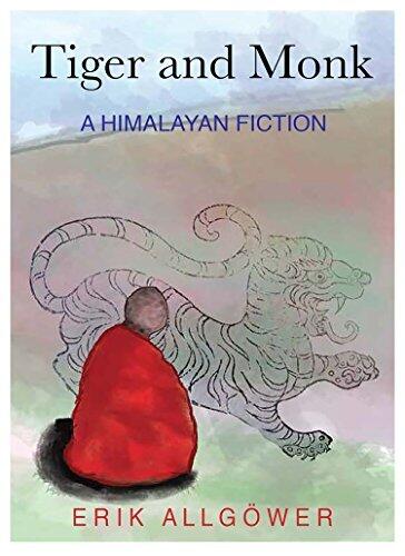 Tiger and Monk: A HIMALAYAN FICTION