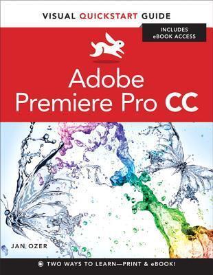 Adobe Premiere Pro CC: Visual Quickstart Guide
