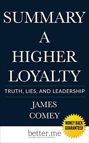 Summary of A Higher Loyalty: Truth, Lies, and Leadership by James Comey