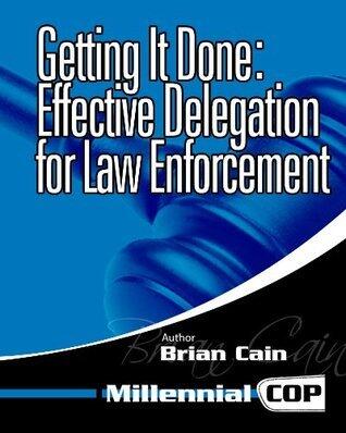 Getting It Done: Effective Delegation for Law Enforcement