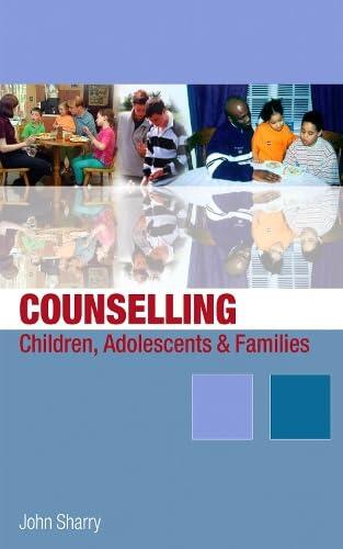 Counselling Children, Adolescents and Families: A Strengths-Based Approach