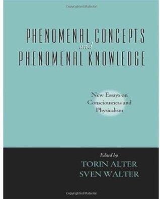 Phenomenal Concepts and Phenomenal Knowledge: New Essays on Consciousness and Physicalism