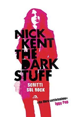 The Dark stuff. Scritti sul rock