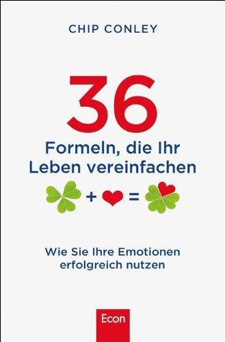36 Formeln, die ihr Leben vereinfachen: Wie Sie ihre Emotionen erfolgreich nutzen