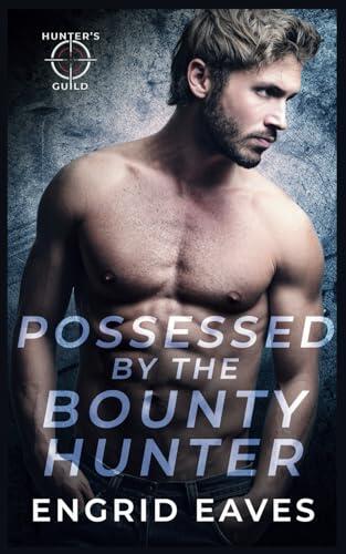 Possessed by the Bounty Hunter (Hunter's Guild: Elite Bounty Services)