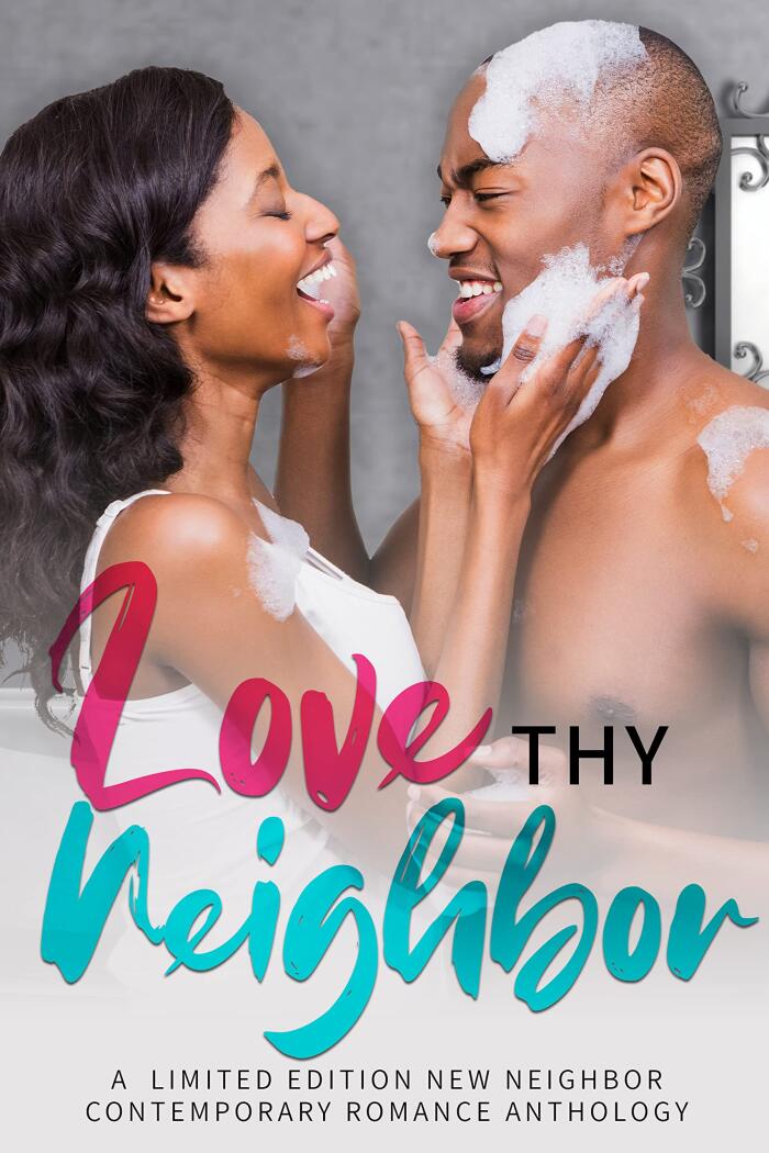 Love Thy Neighbor: A Limited Edition New Neighbor Contemporary Romance Anthology