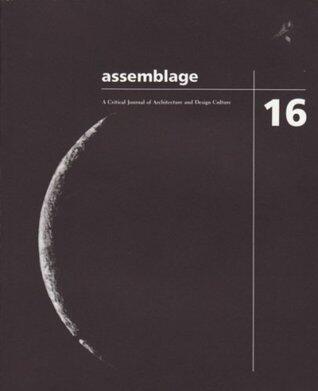Assemblage 16: A Critical Journal of Architecture and Design Culture