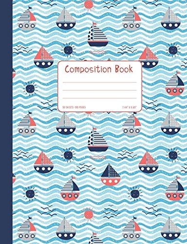 Composition Book: Nautical Wide Ruled Notebook with Boats and Sea Waves, Soft Cover Journal Diary 50 sheets/100 pages, 7.44" x 9.69" (18.9 x 24.6 cm) for School, Journaling, Writing and Note Taking