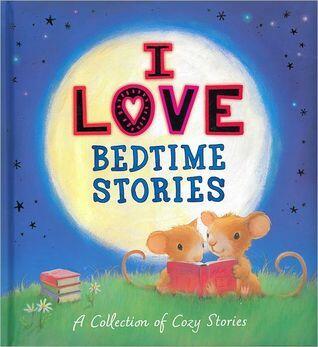 I Love Bedtime Stories: A Collection of Cozy Stories