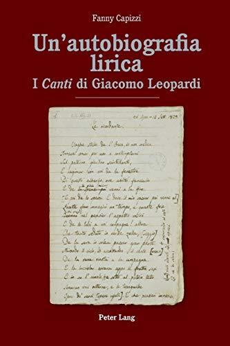 Un’autobiografia lirica: I «Canti» di Giacomo Leopardi