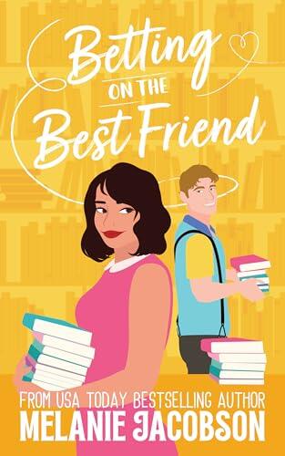 Betting on the Best Friend: a Sweet Romantic Comedy