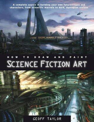 How to Draw and Paint Science Fiction Art
