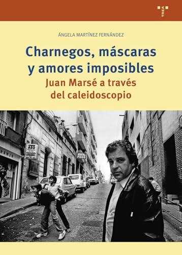 Charnegos, máscaras y amores imposibles: Juan Marsé a través del caleidoscopio