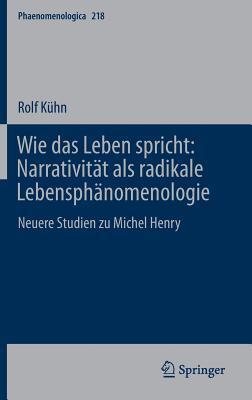 Wie das Leben Spricht: Narrativität als Radikale Lebensphänomenologie