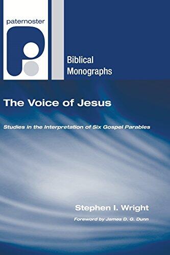 The Voice of Jesus: Studies in the Interpretation of Six Gospel Parables