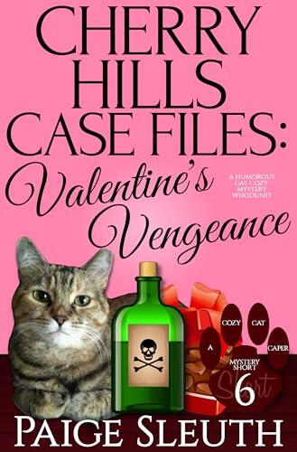 Cherry Hills Case Files: Valentine's Vengeance: A Humorous Cat Cozy Mystery Whodunit