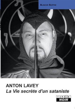 ANTON LAVEY La vie secrète d'un sataniste (Camion Noir)