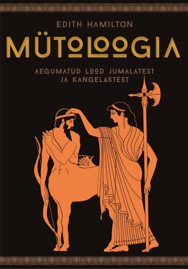 Mütoloogia. Aegumatud lood jumalatest ja kangelastest