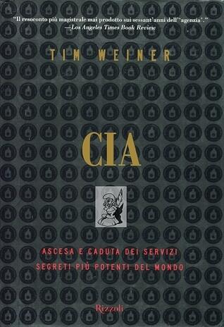 CIA. Ascesa e caduta dei servizi segreti più potenti del mondo