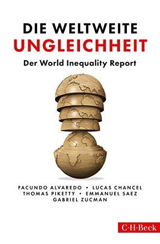Die weltweite Ungleichheit: Der World Inequality Report 2018 (Beck Paperback 6316)