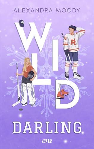 Wild Darling: Enemies-to-Lovers trifft auf Hockey Rivals: Die dritte Band der viralen YA-TikTok-Sportsromance (Darling Devils 3)