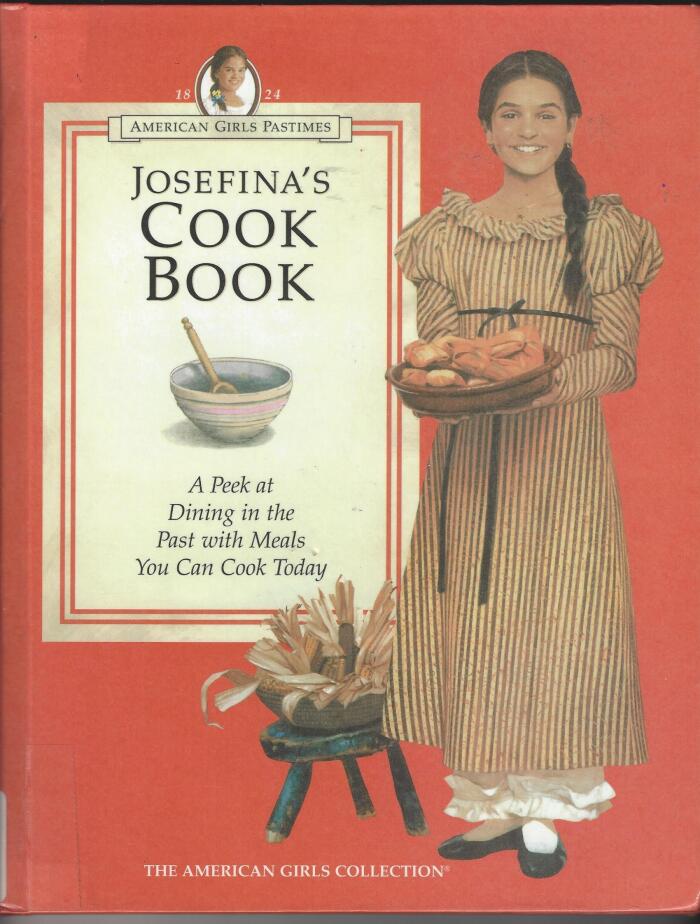 Josefina's Cook Book: A Peek at Dining in the Past With Meals You Can Cook Today