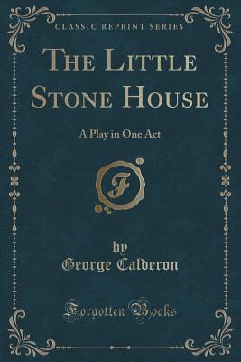 The Little Stone House: A Play in One Act