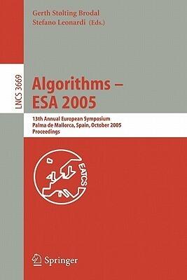 Algorithms - ESA 2005: 13th Annual European Symposium, Palma de Mallorca, Spain, October 3-6, 2005, Proceedings