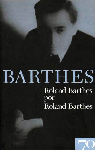 Roland Barthes por Roland Barthes