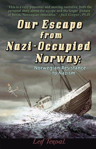 Our Escape From Nazi-Occupied Norway: Norwegian Resistance to Nazism by Leif Terdal