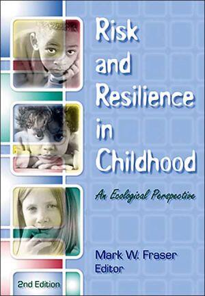 Risk and Resilience in Childhood: An Ecological Perspective