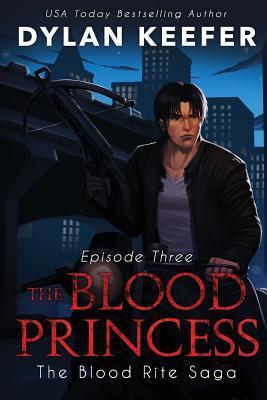 The Blood Princess: Episode Three: A Vampire Dark Fantasy Novel