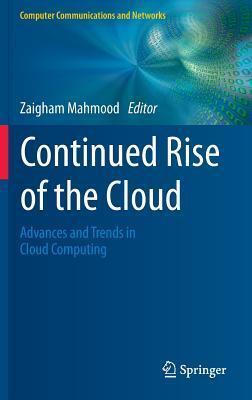 Continued Rise of the Cloud: Advances and Trends in Cloud Computing