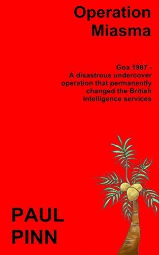 Operation Miasma: Goa 1987 (A Disastrous Undercover Operation)