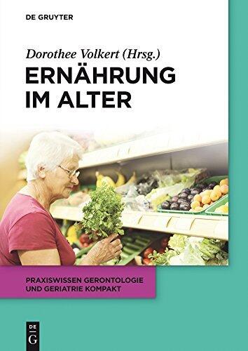 Ernährung im Alter (Praxiswissen Gerontologie und Geriatrie kompakt 4)