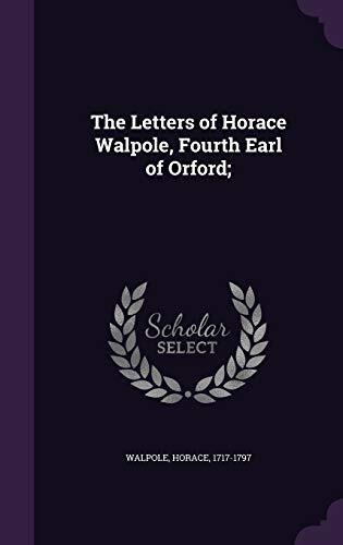 The Letters of Horace Walpole, Fourth Earl of Orford;