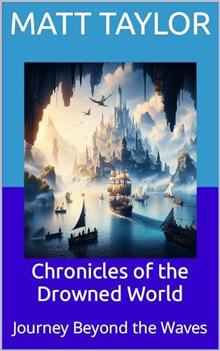 Chronicles of the Drowned World: Journey Beyond the Waves