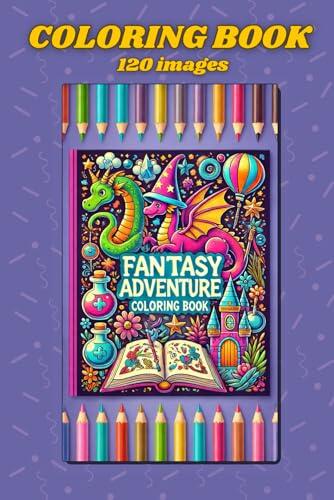 Fantasy Adventure Coloring Book: 120 Whimsical Illustrations for Kids: Ignite Your Child's Imagination with Dragons, Castles, and Playful Wizards! A ... Experience for Young Artists of All Ages.